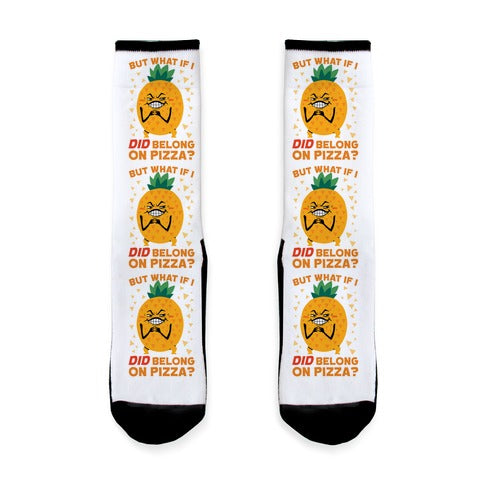 But What If I DID Belong On Pizza? Socks