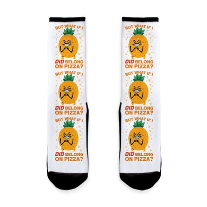 But What If I DID Belong On Pizza? Socks