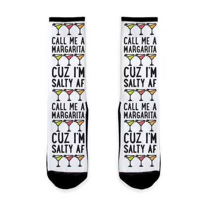 Call Me A Margarita Cuz I'm Salty AF Socks