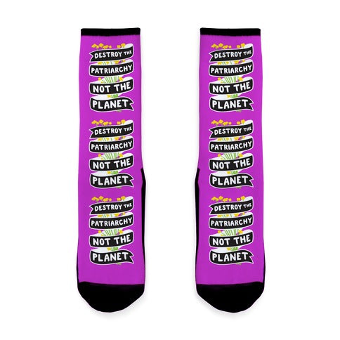 Destroy The Patriarchy Not The Planet Socks