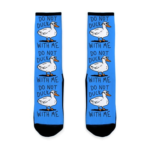 Do Not Duck With Me Socks