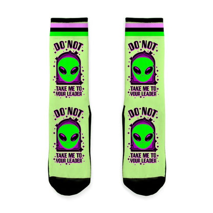 DO NOT Take Me To Your Leader Socks