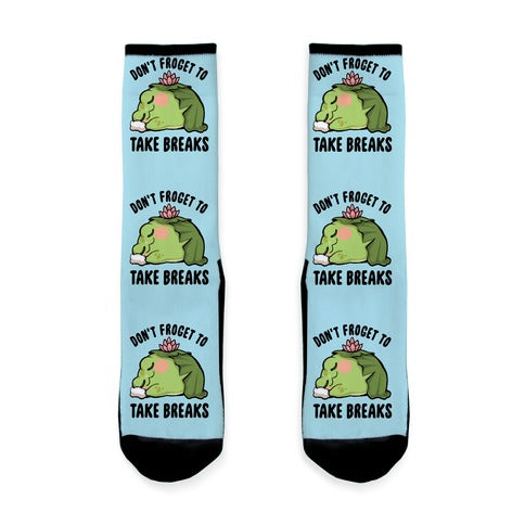 Don't Froget To Take Breaks Socks