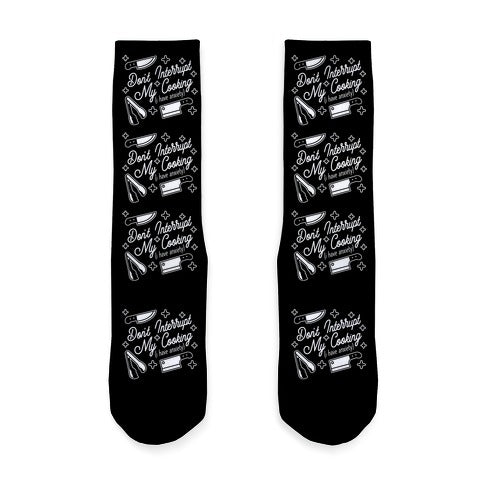 Don't Interrupt My Cooking (I have anxiety) Socks