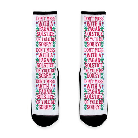 Don't Mess With A Pagan Solstice Or Yule Be Sorry! Socks
