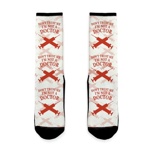 Don't Trust Me I'm Not A Doctor Socks