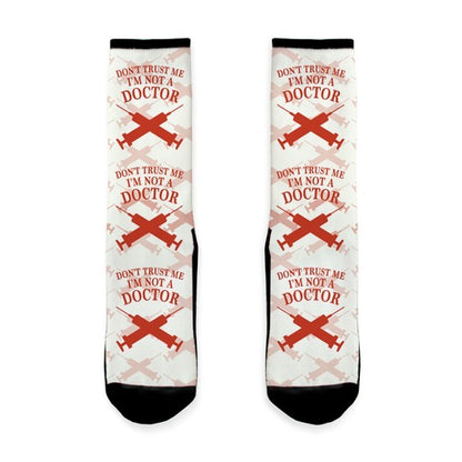 Don't Trust Me I'm Not A Doctor Socks