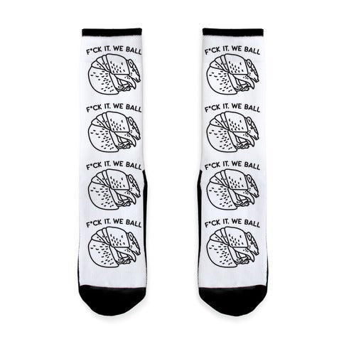 F*ck It, We Ball Armadillo Socks