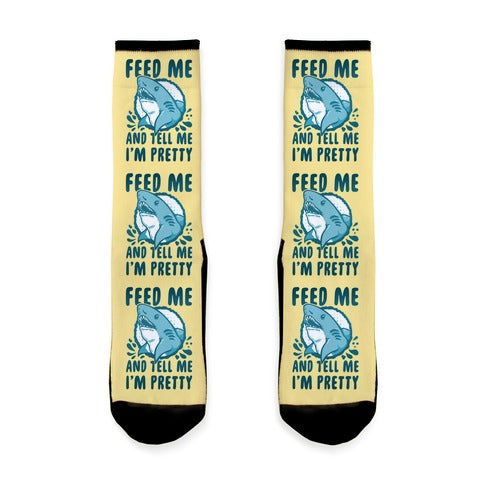 Feed Me and tell Me I'm Pretty Shark Socks