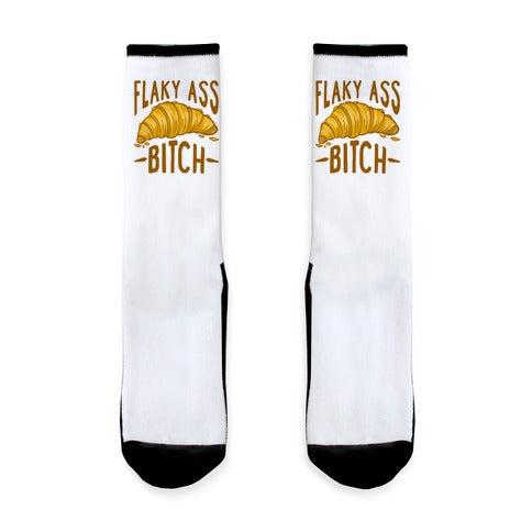 Flaky Ass Bitch Socks