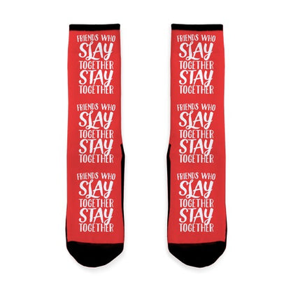 Friends Who Slay Together Stay Together Socks
