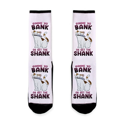 Gimme Yo Bank or Get the Shank  Socks