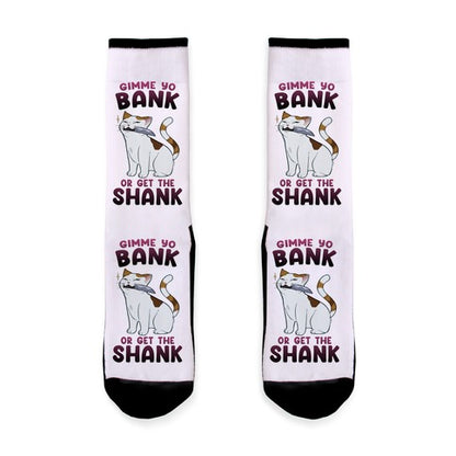 Gimme Yo Bank or Get the Shank  Socks