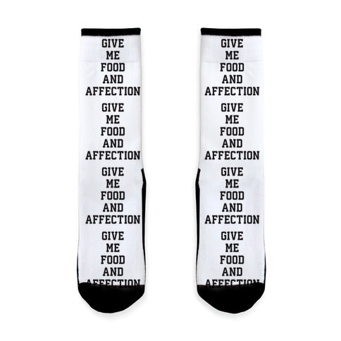 Give Me Food And Affection Socks