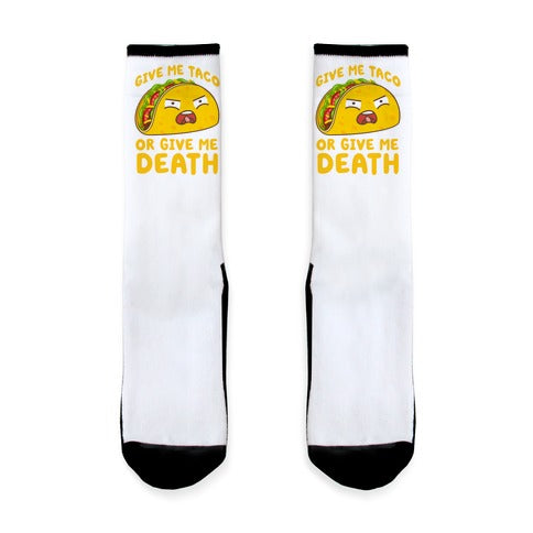 Give Me Taco Or Give Me Death Socks