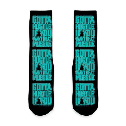 Gotta Hustle If You Want That Muscle Socks