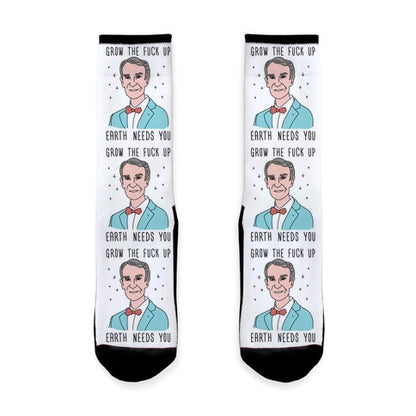 Grow The Fuck Up Earth Needs You - Bill Nye Socks