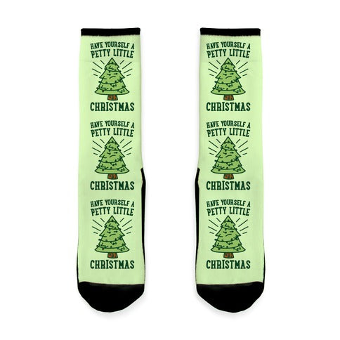 Have Yourself A Petty Little Christmas Socks
