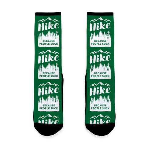 Hike Because People Suck Socks