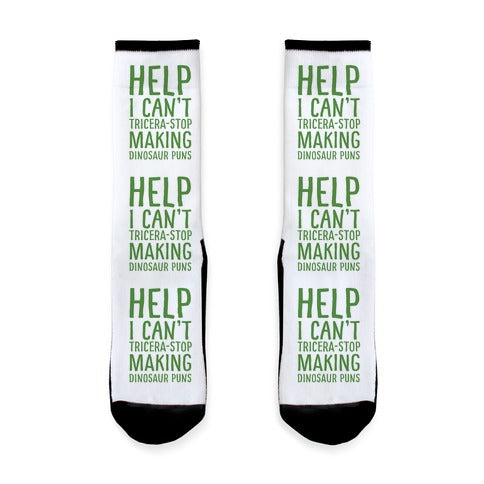 I Can't Tricera-STOP Making Dinosaur Puns Socks