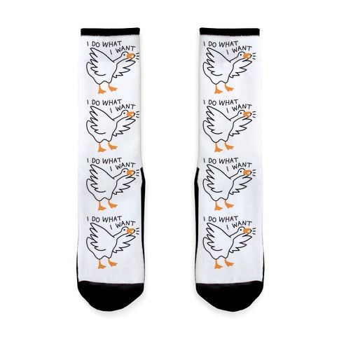 I Do What I Want Goose Socks