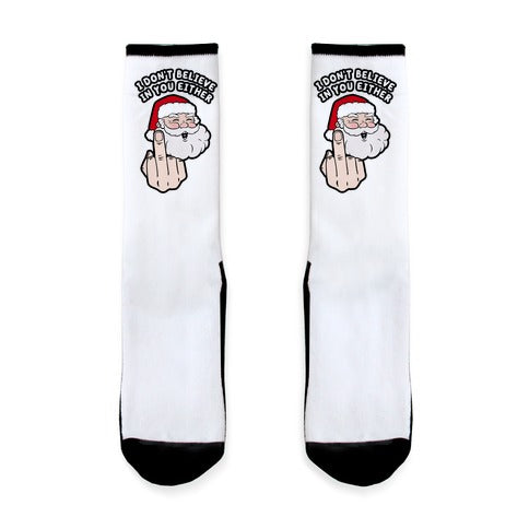 I Don't Believe In You Either Socks