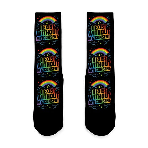 I Exist Without My Consent Socks