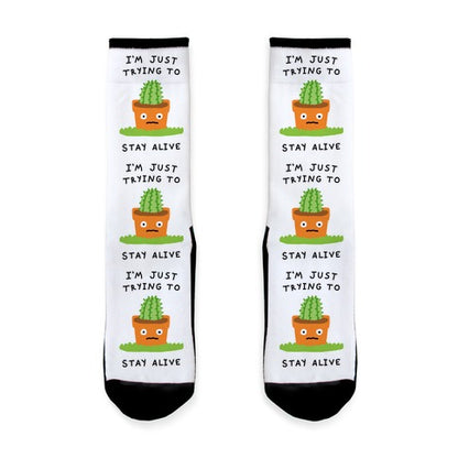 I'm Just Trying To Stay Alive Socks