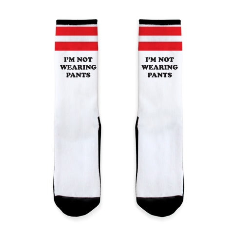 I'm Not Wearing Pants Socks