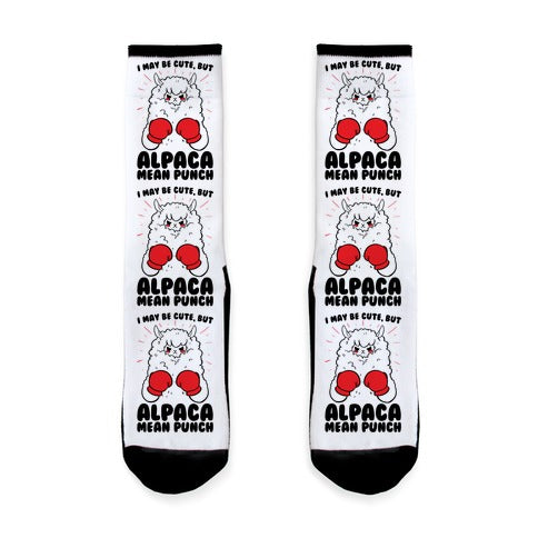 I May Be Cute But Alpaca Mean Punch! Socks