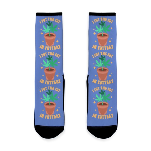 I Put The Pot In Pottery Socks