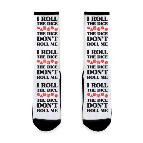 I Roll The Dice, The Dice Don't Roll Me Socks