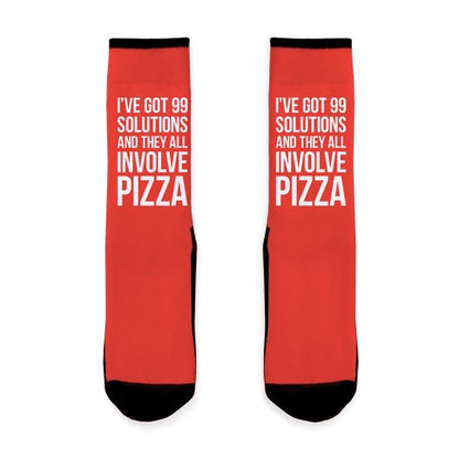 I've Got 99 Solutions And They All Involve Pizza Socks