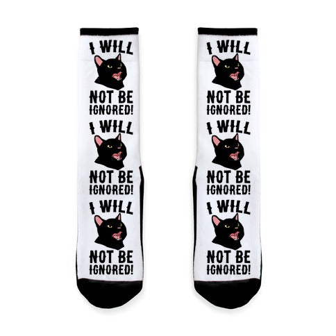 I Will Not Be Ignored  Socks