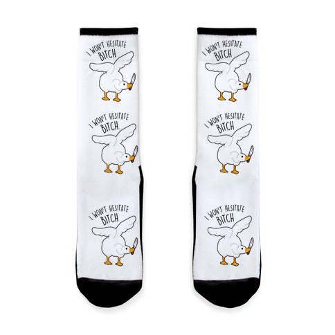 I Won't Hesitate Bitch Goose Socks