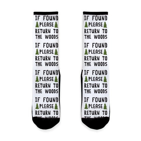 If Found Please Return To The Woods Socks
