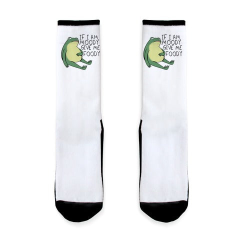 If I'm Moody Give Me Foody Socks