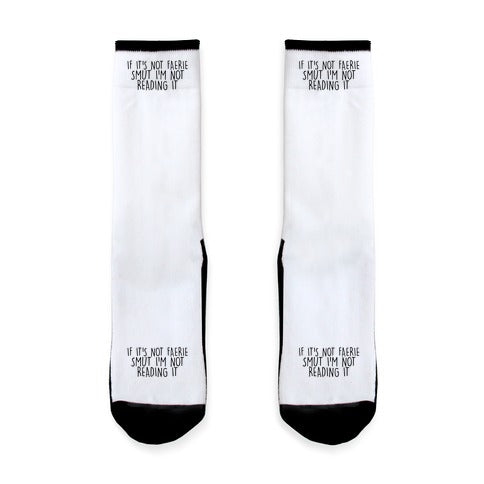 If It's Not Faerie Smut I'm Not Reading It Socks