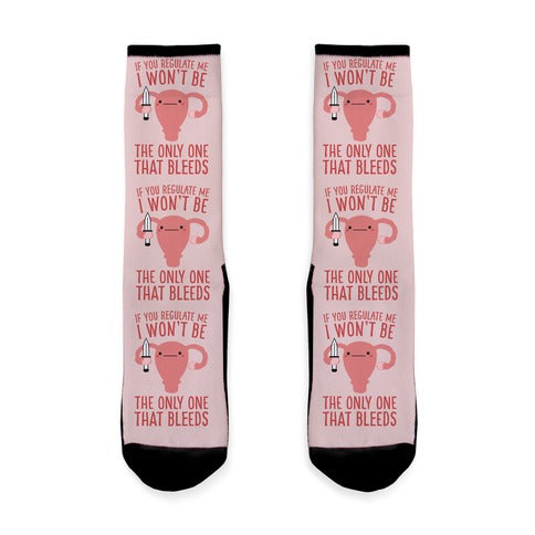 If You Regulate Me, I Won't Be The Only One That Bleeds Socks