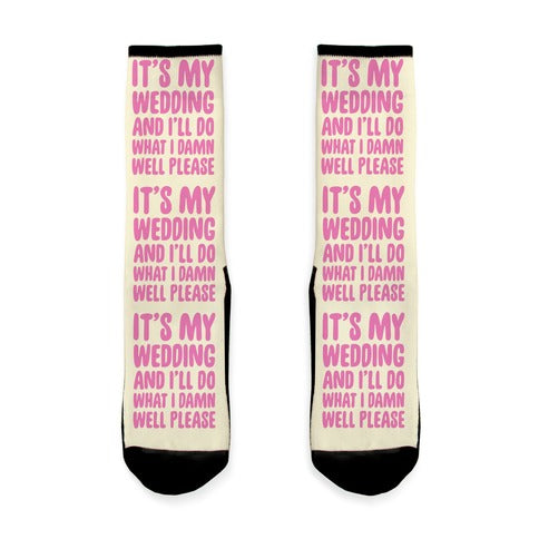 It's My Wedding And I'll Do What I Damn Well Please Socks