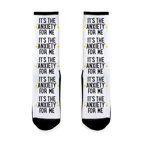 It's The Anxiety For Me Socks
