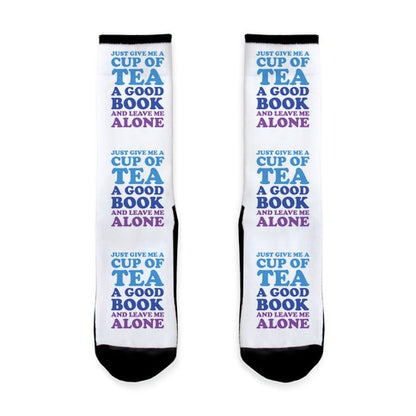 Just Give Me A Cup Of Tea A Good Book And Leave Me Alone Socks