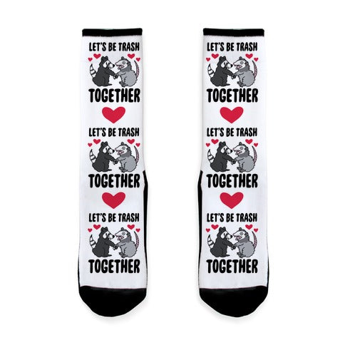 Let's Be Trash Together Socks