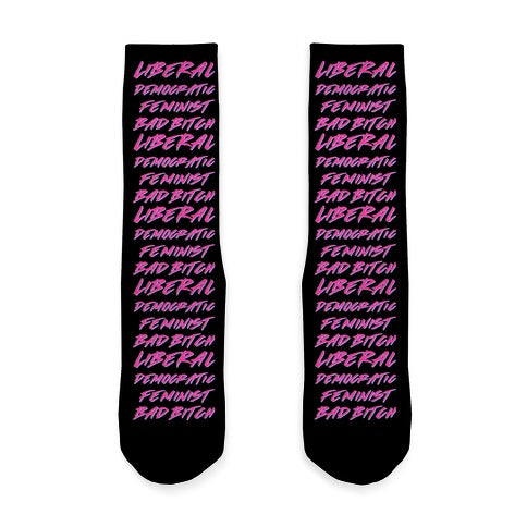 Liberal Democratic Feminist Bad Bitch Socks