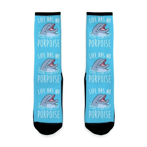 Life Has No Porpoise Socks