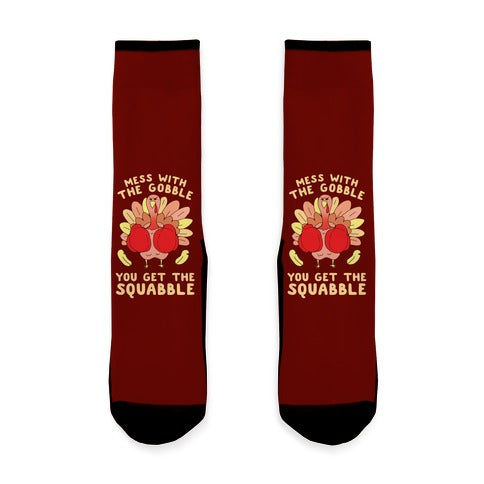 Mess With The Gobble You Get The Squabble Socks