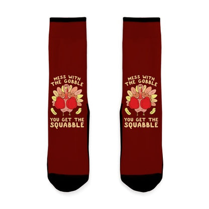 Mess With The Gobble You Get The Squabble Socks