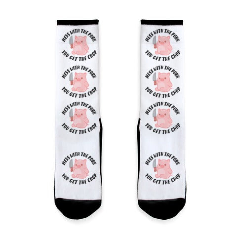 Mess With The Pork You Get The Chop Socks