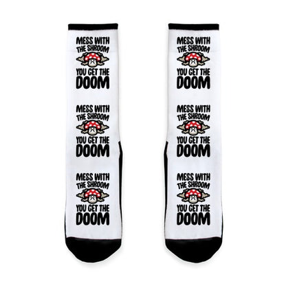 Mess With The Shroom You Get The Doom Socks