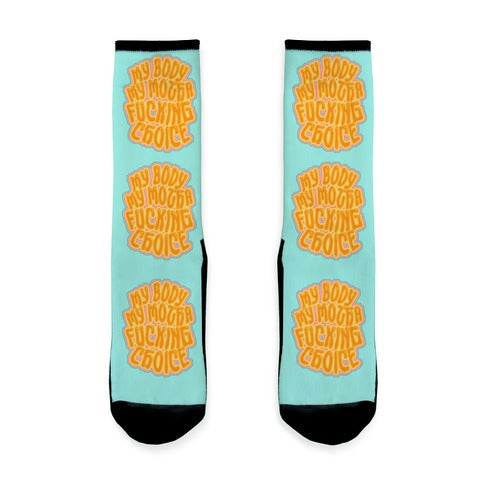 My Body My Motha Fucking Choice Socks